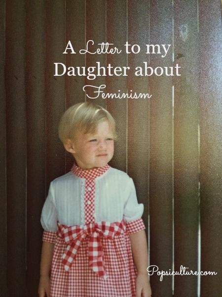 A Letter to my Daughter About Feminism