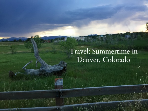 Travel:  Summertime in Denver, Colorado