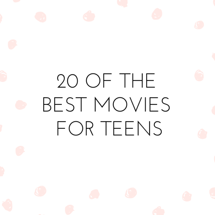 20 of the Best Movies for Teens