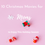 10 Christmas Movies for Moms